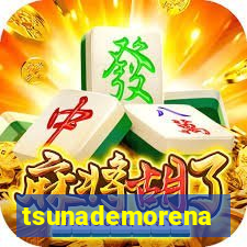 tsunademorena