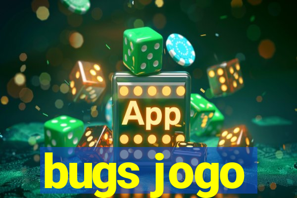 bugs jogo