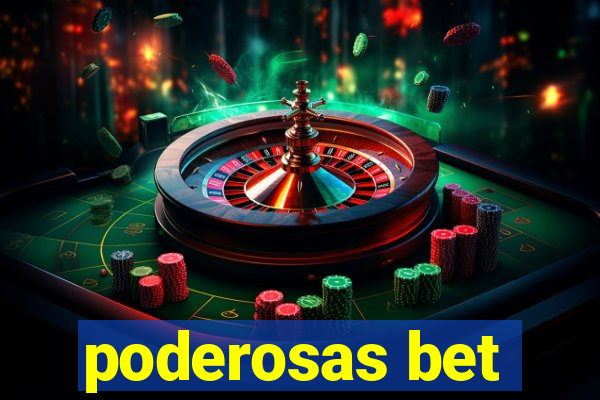 poderosas bet