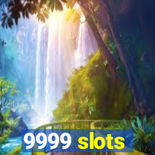 9999 slots