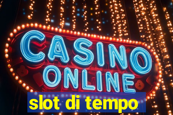 slot di tempo