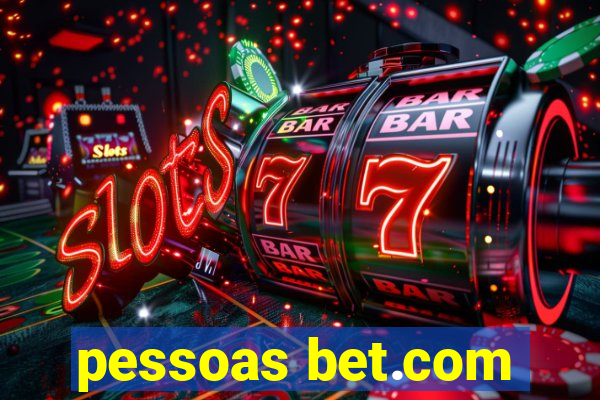 pessoas bet.com