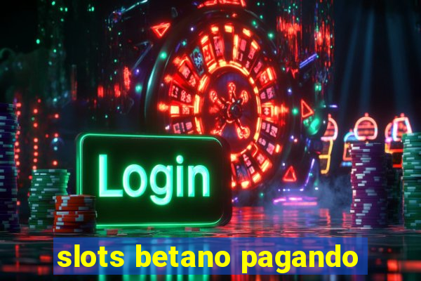 slots betano pagando