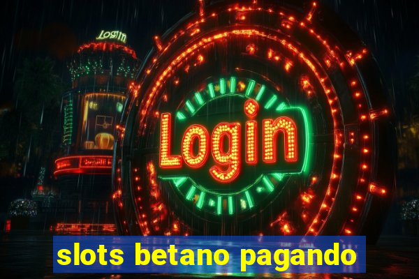 slots betano pagando