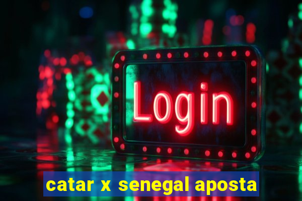 catar x senegal aposta