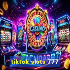 tiktok slots 777