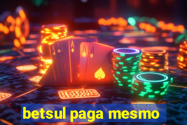 betsul paga mesmo