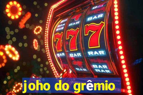 joho do grêmio