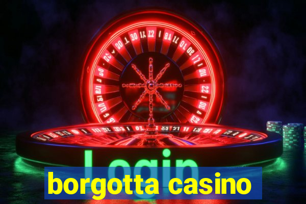 borgotta casino