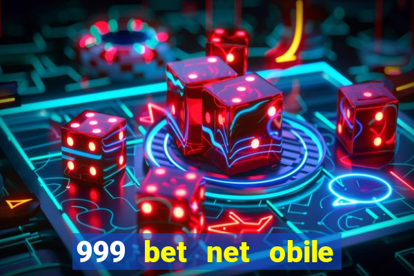 999 bet net obile conferir bilete