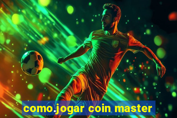 como.jogar coin master