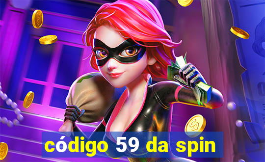 código 59 da spin