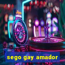 sego gay amador