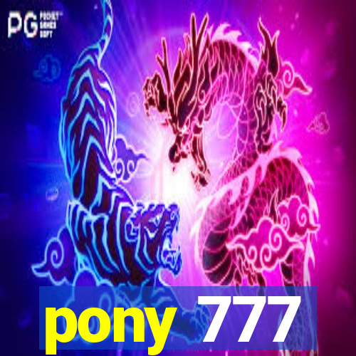 pony 777