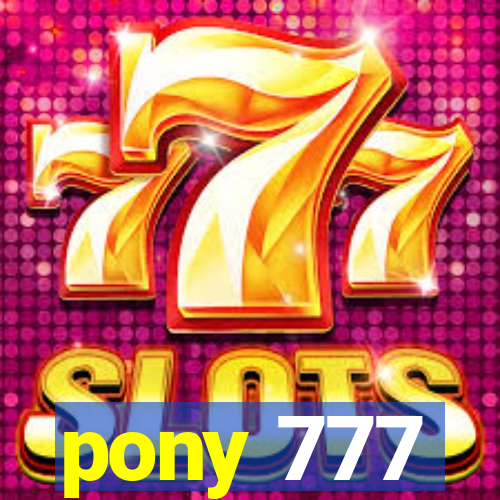 pony 777