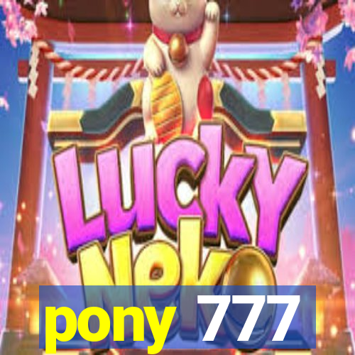 pony 777