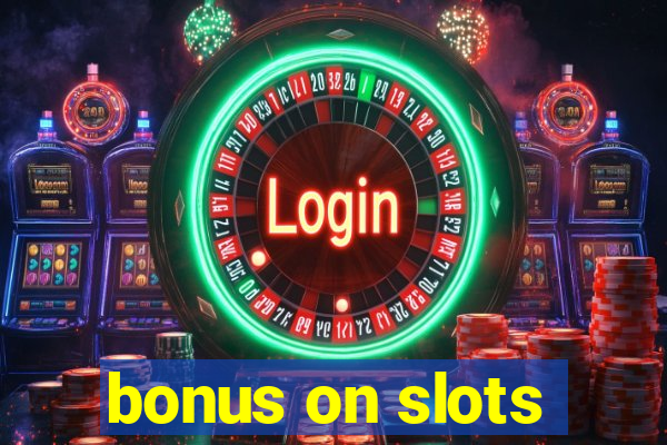 bonus on slots