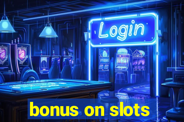 bonus on slots