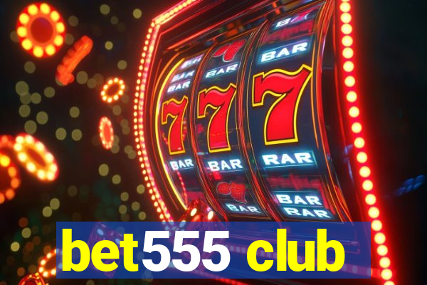 bet555 club