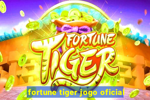 fortune tiger jogo oficial