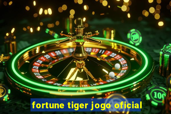 fortune tiger jogo oficial