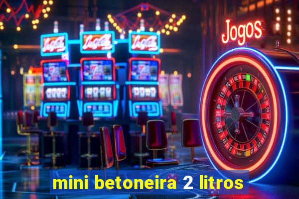 mini betoneira 2 litros