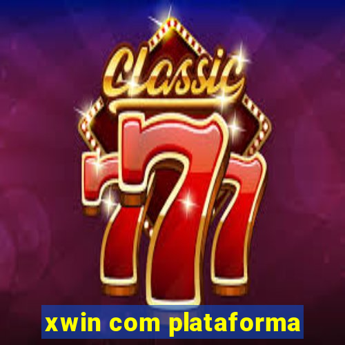 xwin com plataforma