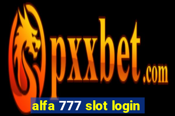 alfa 777 slot login