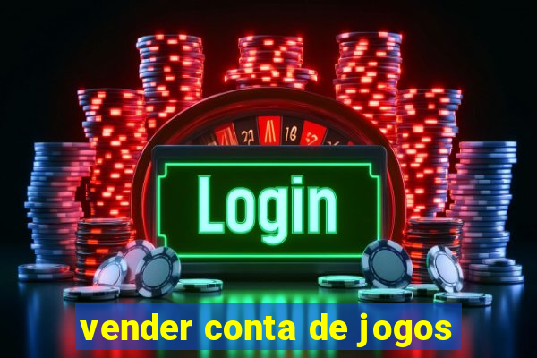 vender conta de jogos