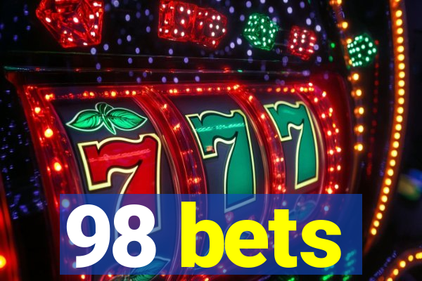 98 bets