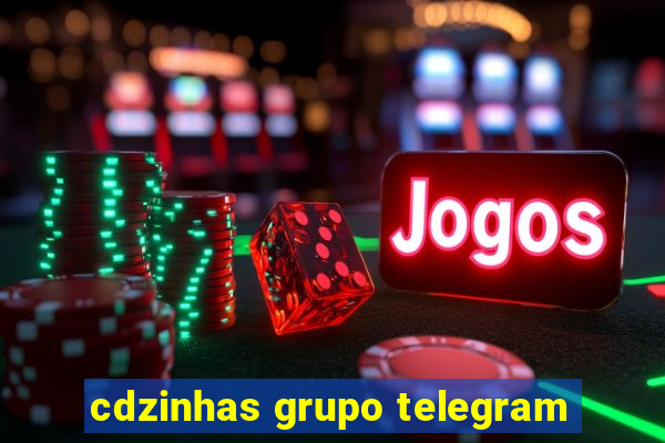 cdzinhas grupo telegram