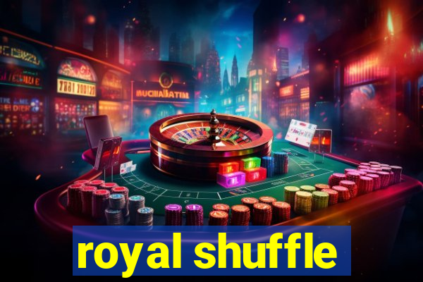 royal shuffle