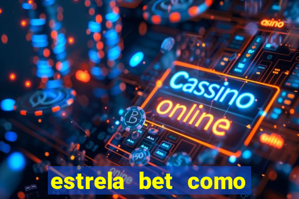 estrela bet como ganhar bonus