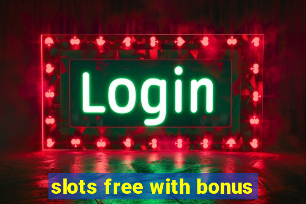 slots free with bonus