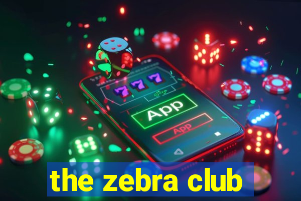 the zebra club