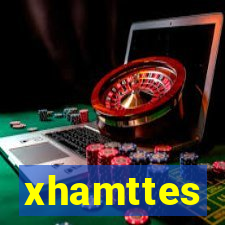 xhamttes