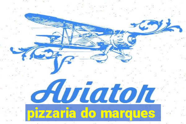 pizzaria do marques