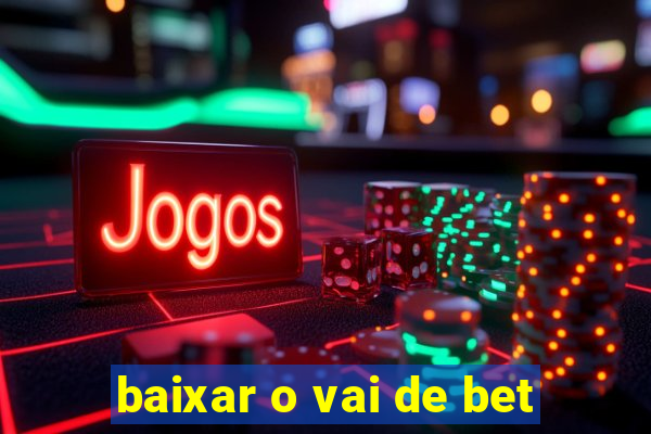 baixar o vai de bet