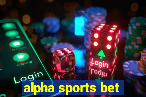 alpha sports bet