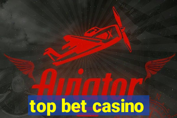 top bet casino