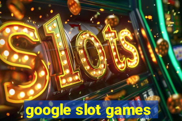 google slot games