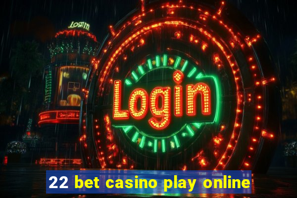 22 bet casino play online