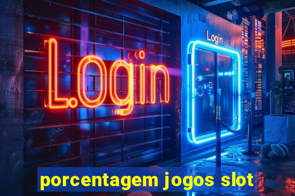 porcentagem jogos slot