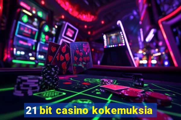 21 bit casino kokemuksia