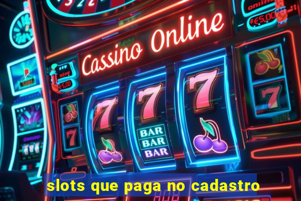 slots que paga no cadastro