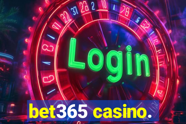 bet365 casino.