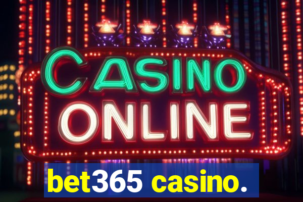 bet365 casino.