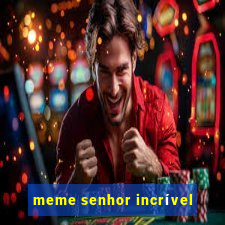 meme senhor incrível