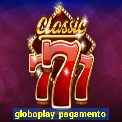 globoplay pagamento