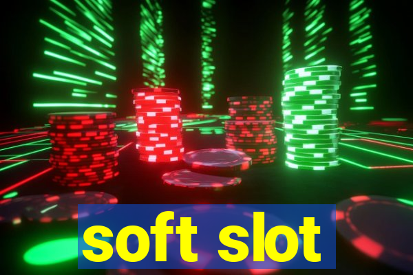 soft slot